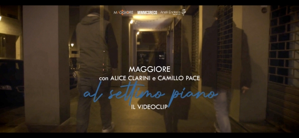 AL SETTIMO PIANO. Il nuovo videoclip Maggiore ft. Alice Clarini e Camillo Pace
