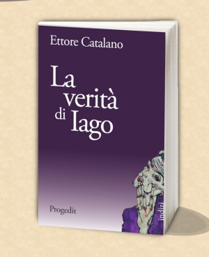 Presentazione del libro “La verità di Iago” di Ettore Catalano