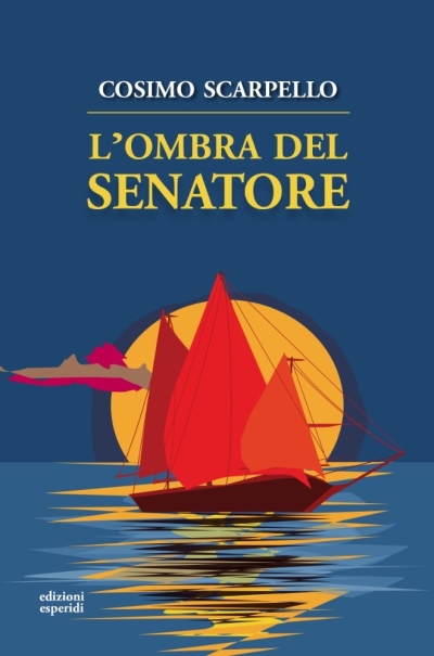 “L’ombra del senatore” è il nuovo romanzo di Cosimo Scarpello